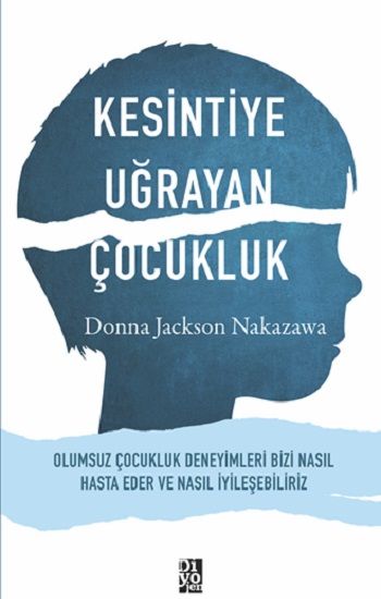 Kesintiye Uğrayan Çocukluk – Donna Jackson Nakazawa – Diyojen Yayıncılık – kitap kapağı