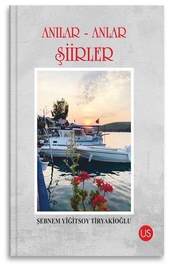 Anılar-Anlar Şiirler – Şebnem Yiğitsoy Tiryakioğlu – Us Yayınları – kitap kapağı