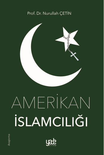 Amerikan İslamcılığı – Nurullah Çetin – Yade Yayınları – kitap kapağı