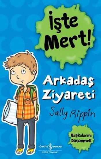 İşte Mert! – Arkadaş Ziyareti – Başkalarını Düşünmek – Sally Rippin – İş Bankası Kültür Yayınları – kitap kapağı