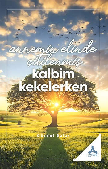 Annemin Elinde Çitilenmiş Kalbim Kekelerken - Sonçağ Kitap
