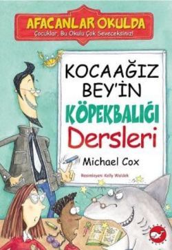 Afacanlar Okulda - Kocaağız Bey’in Köpekbalığı Dersleri - Beyaz Balina Yayınları Kitap