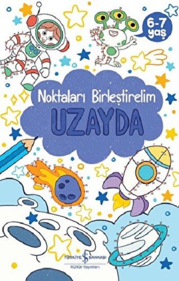 Uzayda - Noktaları Birleştirelim 6-7 Yaş – Kolektif – İş Bankası Kültür Yayınları – kitap kapağı
