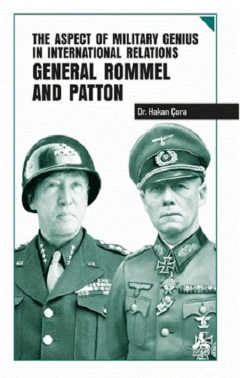 The Aspect of Military Genius in International Relations General Rommel and Patton - Sonçağ -Akademik Kitaplar Kitap