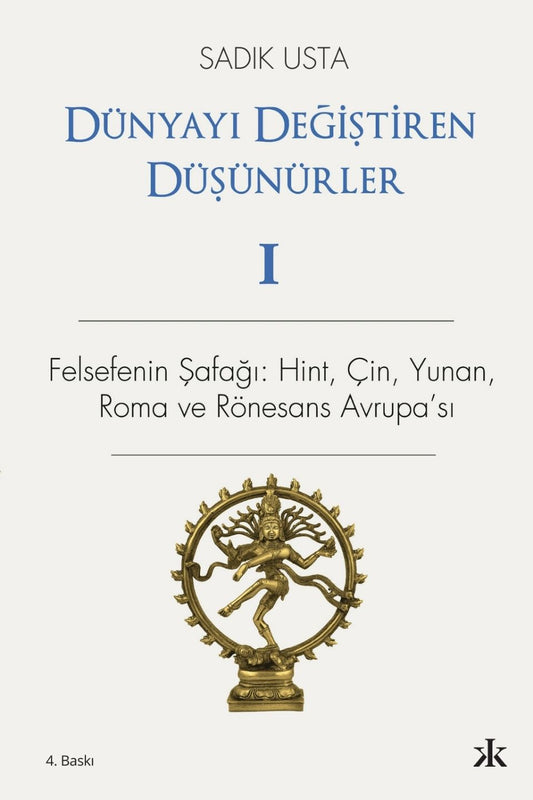 Dünyayı Değiştiren Düşünürler 1 - Felsefe'nin Şafağı; Hint Çin Yunan ve Rönesans Avrupası - Kafka Yayınevi Kitap