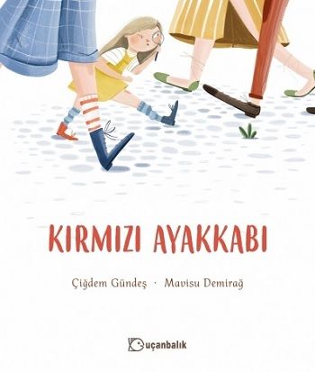 Kırmızı Ayakkabı – Çiğdem Gündeş – Uçanbalık Yayıncılık – kitap kapağı
