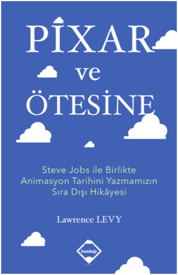 Pixar ve Ötesine Steve Jobs ile Birlikte Animasyon Tarihini Yazmamızın Sıra Dışı Hikayesi - Buzdağı Yayınları Kitap