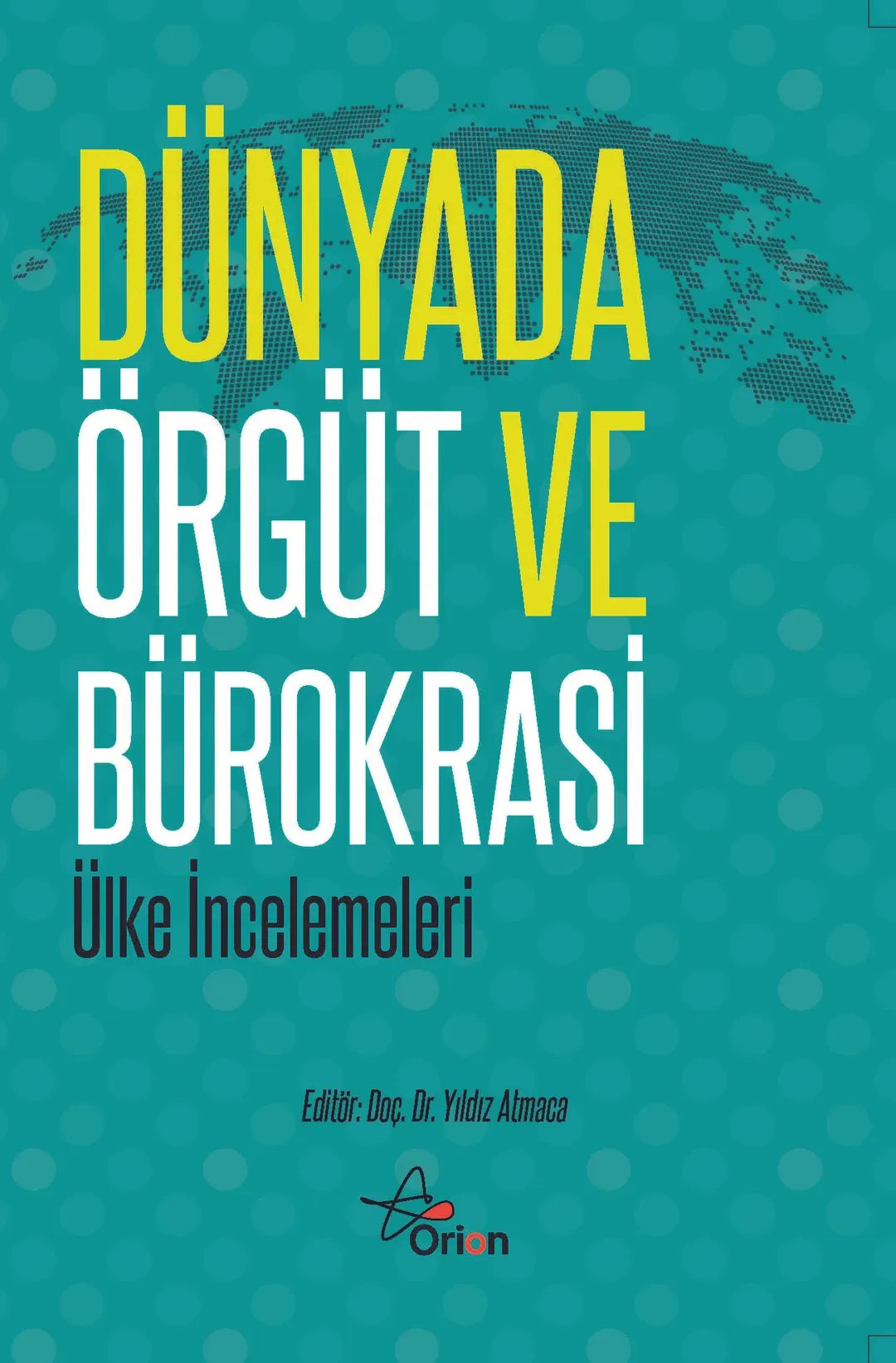 Dünyada Örgüt ve Bürokrasi (ülke incelemeleri) – Kolektif – Orion Kitabevi – kitap kapağı
