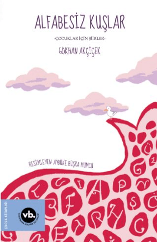 Alfabesiz Kuşlar - Çocuklar İçin Şiirler - Vakıfbank Kültür Yayınları Kitap
