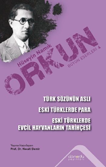 Türk Sözünün Aslı & Eski Türklerde Para & Eski Türklerde Evcil Hayvanların Tarihçesi – Hüseyin Namık Orkun – Altınordu