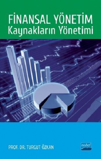 Finansal Yönetim: Kaynakların Yönetimi - Nobel Akademik Yayıncılık Kitap