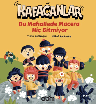 Kafacanlar - Bu Mahallede Macera Hiç Bitmiyor - Abm Yayınevi Kitap