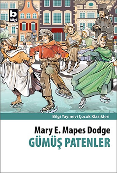 Gümüş Patenler – Mary Mapes Dodge – Bilgi Yayınevi Çocuk – kitap kapağı