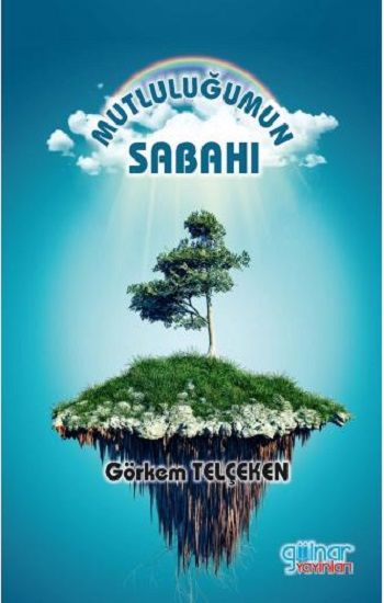 Mutluluğumun Sabahı – Görkem Telçeken – Gülnar Yayınları – kitap kapağı