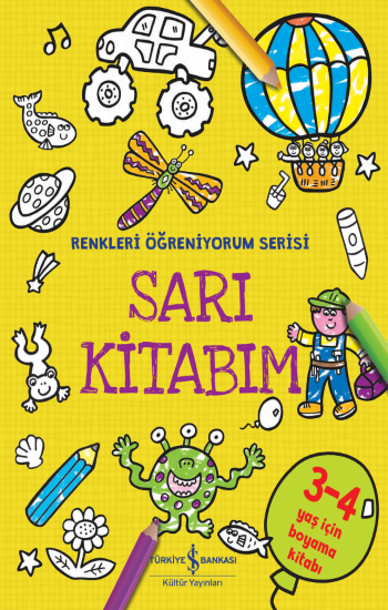 Sarı Kitabım - Renkleri Öğreniyorum Serisi – İş Bankası Kültür Yayınları Kolektif – İş Bankası Kültür Yayınları – kitap