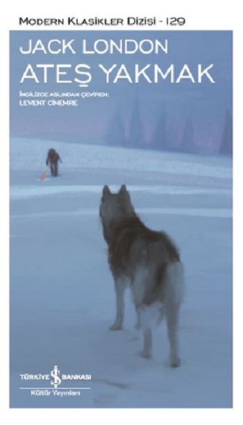 Ateş Yakmak – Jack London – İş Bankası Kültür Yayınları – kitap kapağı