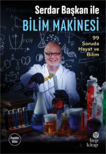 Serdar Başkan ile Bilim Makinesi: 99 Soruda Hayat ve Bilim - Hep Kitap Kitap