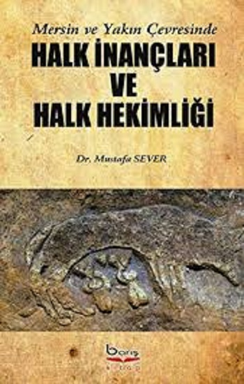 Mersin ve Yakın Çevresinde Halk İnançları ve Halk Hekimliği - Barış Kitap Kitap
