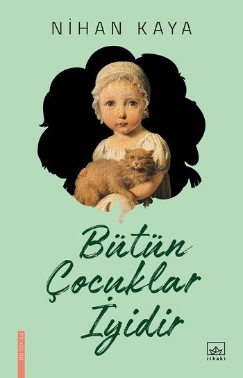 Bütün Çocuklar İyidir – Nihan Kaya – İthaki Yayınları – kitap kapağı