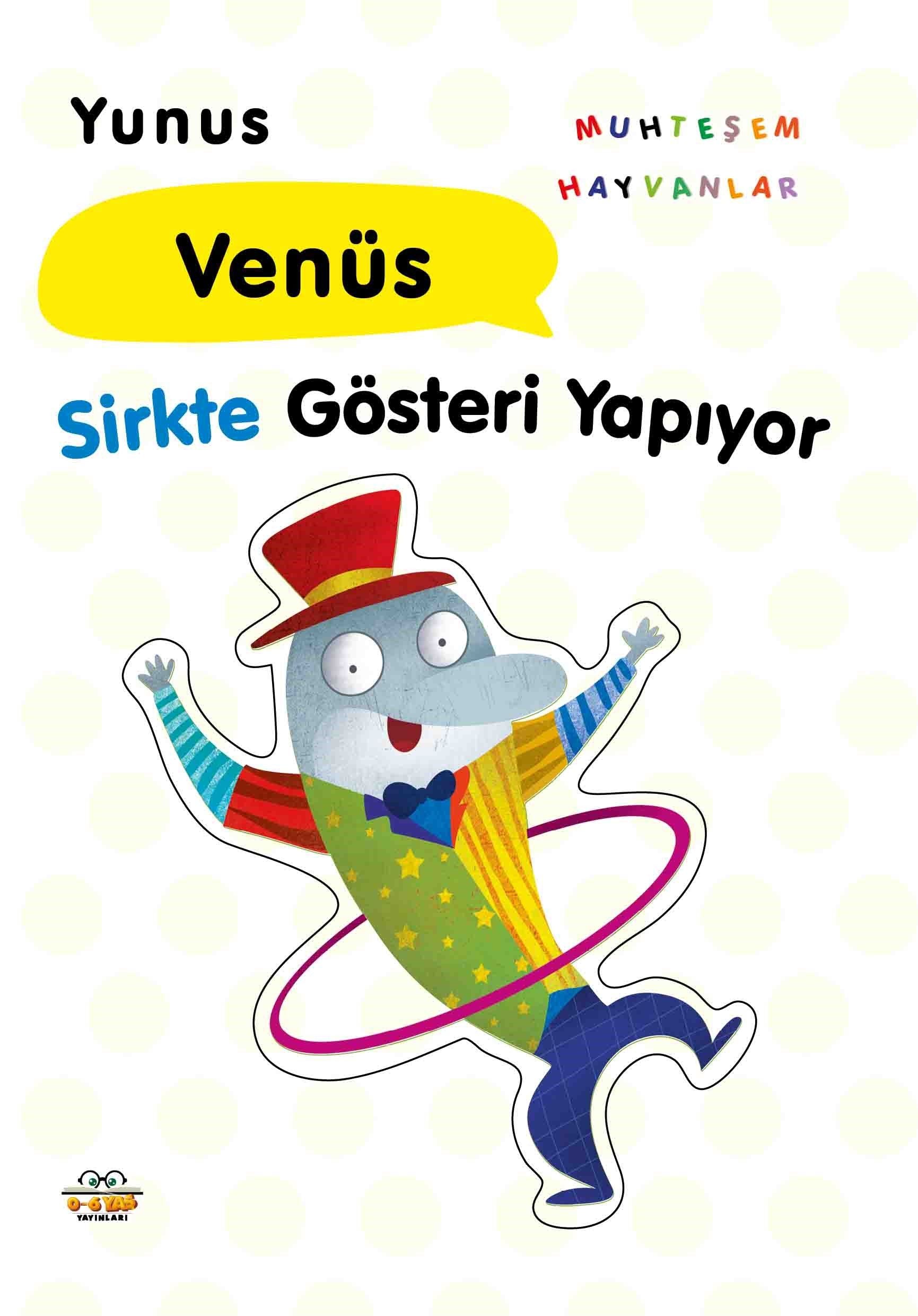 Yunus Venüs Sirkte Gösteri Yapıyor – Taha Toptaş – 0-6 Yaş Yayınları – kitap kapağı