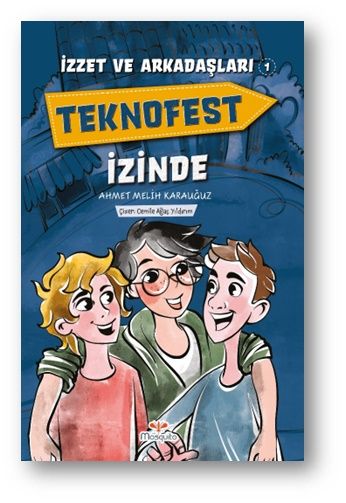 İzzet ve Arkadaşları Teknofest İzinde - Mosquito Yayınları Kitap