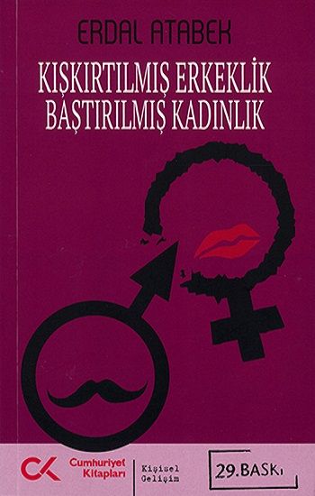Kışkırtılmış Erkeklik Bastırılmış Kadınlık - Cumhuriyet Kitapları Kitap