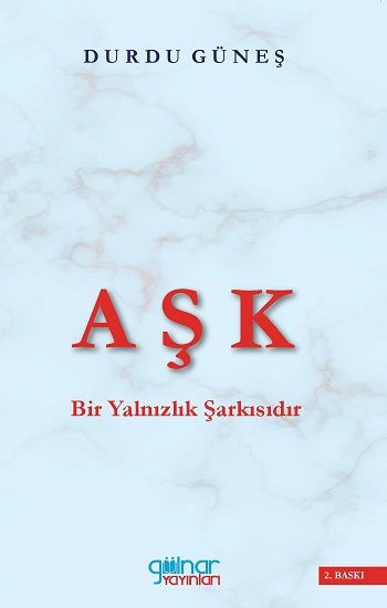 Aşk Bir Yalnızlık Şarkısıdır - Gülnar Yayınları Kitap