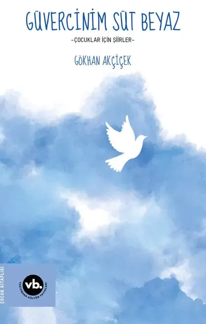 Güvercinim Süt Beyaz – Gökhan Akçiçek – Vakıfbank Kültür Yayınları – kitap kapağı