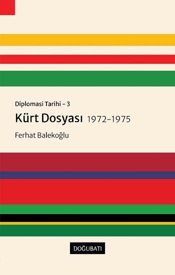 Diplomasi Tarihi 3 - Kürt Dosyası 1972-1975 - Doğu Batı Yayınları Kitap