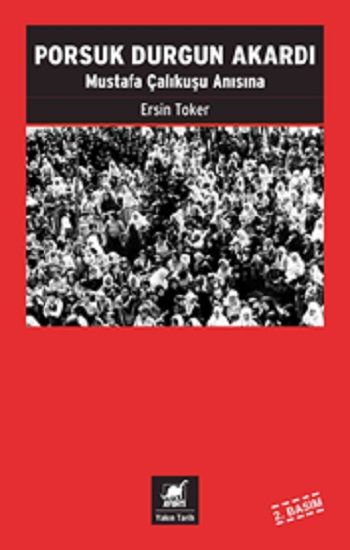 Porsuk Durgun Akardı Mustafa Çalıkuşu Anısına – Ersin Toker – Ayrıntı Yayınları – kitap kapağı