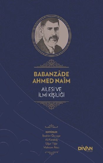 Babanzade Ahmed Naim Ailesi ve İlmi Kişiliği (Ciltli) - Divan Kitap Kitap