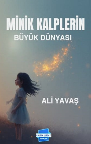 Minik Kalplerin Büyük Dünyası - Kalem Lügat Yayıncılık Kitap