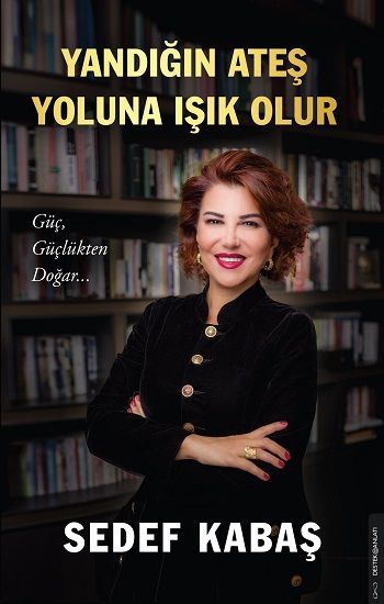 Yandığın Ateş Yoluna Işık Olur – Sedef Kabaş – Destek Yayınları – kitap kapağı