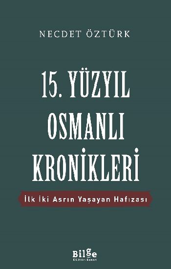 15. Yüzyıl Osmanlı Kronikleri - Bilge Kültür Sanat Kitap