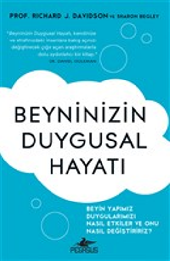 Beyninizin Duygusal Hayatı – Richard J. Davidson & Sharon Begley – Pegasus Yayınları – kitap kapağı