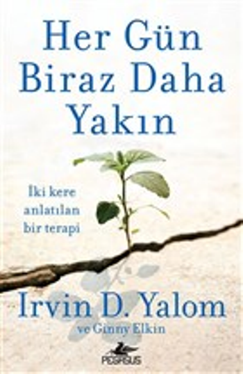 Her Gün Biraz Daha Yakın – Irvin D. Yalom – Pegasus Yayınları – kitap kapağı