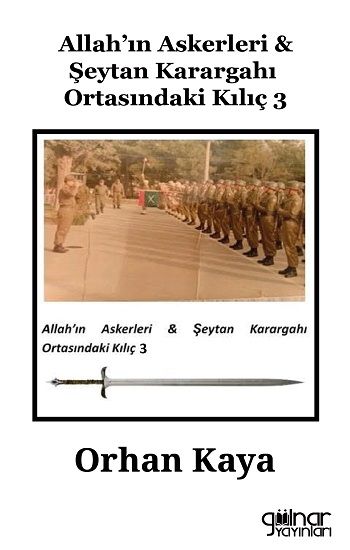 Allah’ın Askerleri & Şeytan Karargahı Ortasındaki Kılıç 3 – Orhan Kaya – Gülnar Yayınları – kitap kapağı