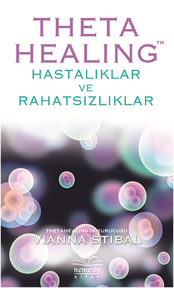 Theta Healing - Hastalıklar ve Rahatsızlıklar - Nemesis Kitap Kitap