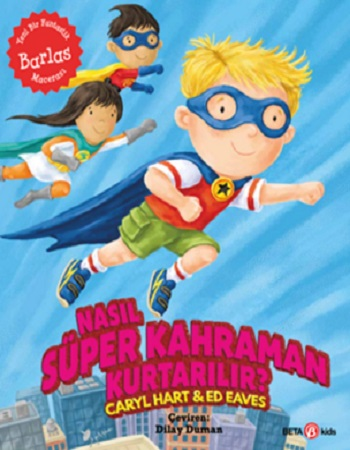 Nasıl Süper Kahraman Kurtarılır? - Beta Kids Kitap