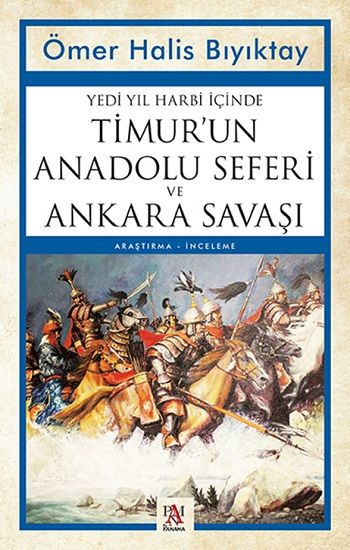 Yedi Yıl Harbi İçinde Timur'un Anadolu Seferi ve Ankara Savaşı - Panama Yayıncılık Kitap