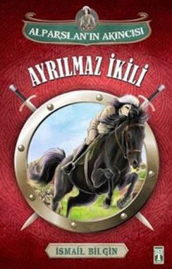 Alparslan'ın Akıncısı : Ayrılmaz İkili - Genç Timaş Kitap