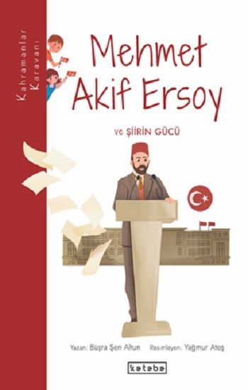 Mehmet Akif Ersoy ve Şiirin Gücü - Kahramanlar Karavanı – Büşra Şen Altun – Ketebe Yayınları – kitap kapağı