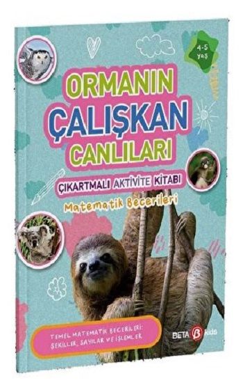 ORMANIN ÇALIŞKAN CANLILARI ÇIKARTMALI AKTİVİTE KİTABI matematik Becerileri - Beta Kids Kitap