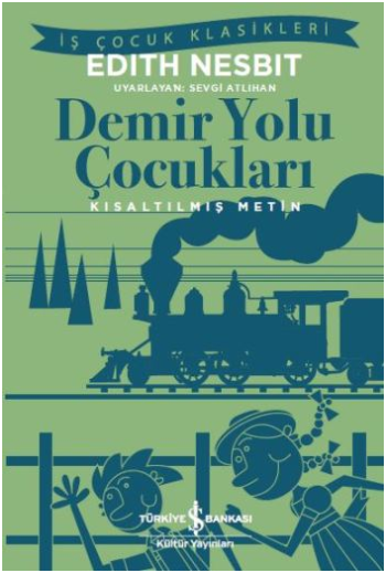 Demir Yolu Çocukları (Kısaltılmış Metin) – Edith Nesbit – İş Bankası Kültür Yayınları – kitap kapağı