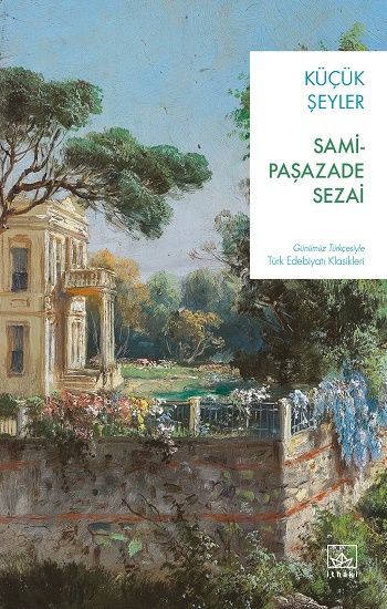 Küçük Şeyler – Samipaşazade Sezai – İthaki Yayınları – kitap kapağı
