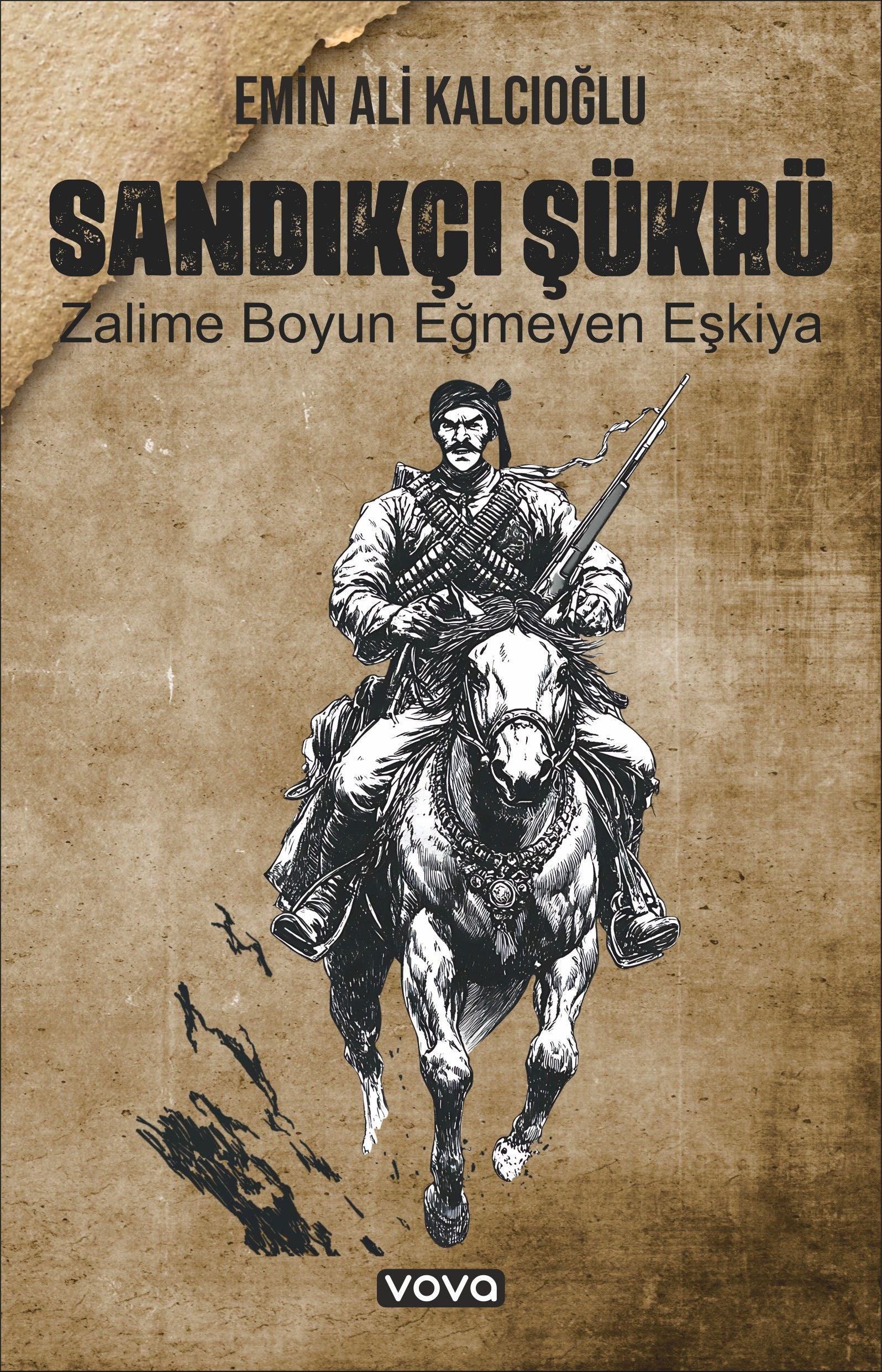 Sandıkçı Şükrü Zalime Boyun Eğmeyen Eşkiya – Emin Ali Kalcıoğlu – Vova Yayınları – kitap kapağı