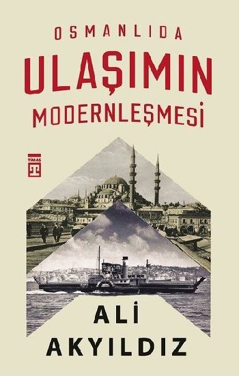 Osmanlıda Ulaşımın Modernleşmesi - Timaş Yayınları Kitap