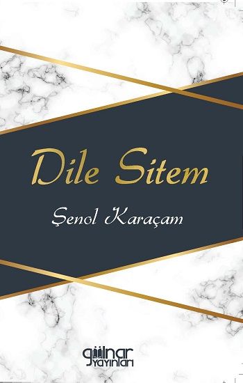 Dile Sitem – Şenol Karaçam – Gülnar Yayınları – kitap kapağı