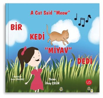 Bir Kedi “Miyav” Dedi – A Cat Said “Meow” (Türkçe Ve İngilizce) – İlkay Çelik – Us Yayınları – kitap kapağı