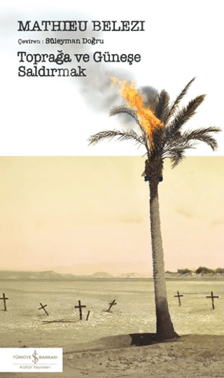 Toprağa ve Güneşe Saldırmak - İş Bankası Kültür Yayınları Kitap
